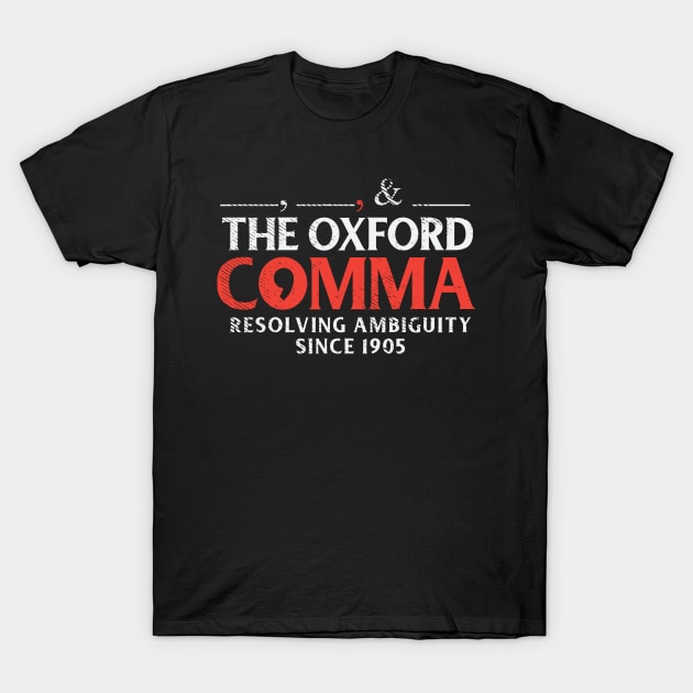 The Oxford Comma Resolving Ambiguity Since 1905 T-Shirt by maxdax